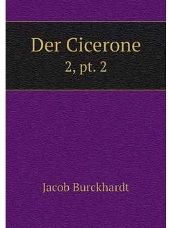 Der Cicerone. 2, pt. 2