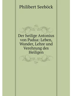 Der heilige Antonius von Padua Leben