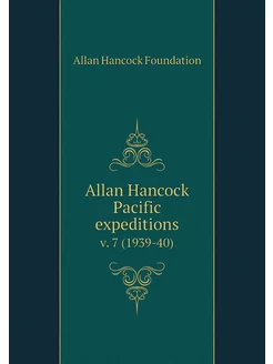 Allan Hancock Pacific expeditions. v