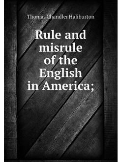 Rule and misrule of the English in Am