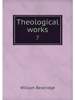 Theological works. 7