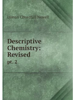 Descriptive Chemistry Revised. pt. 2