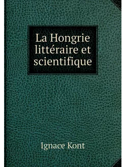 La Hongrie littéraire et scientifique