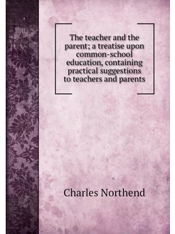 The teacher and the parent a treatis