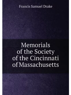 Memorials of the Society of the Cinci