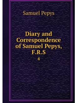 Diary and Correspondence of Samuel Pe