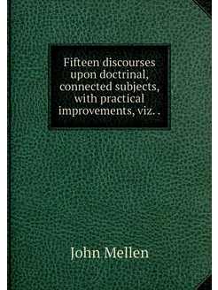 Fifteen discourses upon doctrinal, co