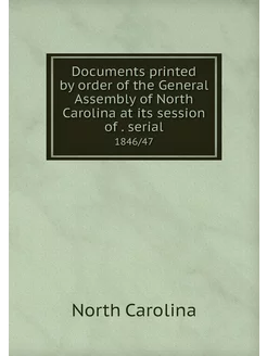 Documents printed by order of the Gen