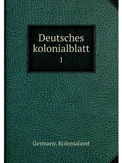 Deutsches kolonialblatt. 1