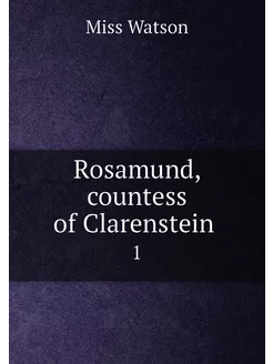 Rosamund, countess of Clarenstein . 1