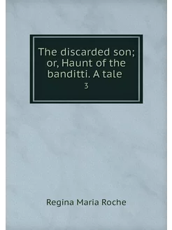 The discarded son or, Haunt of the b