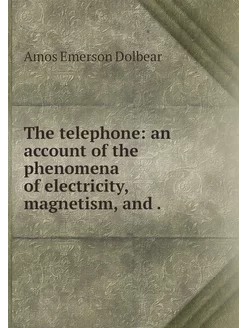 The telephone an account of the phen