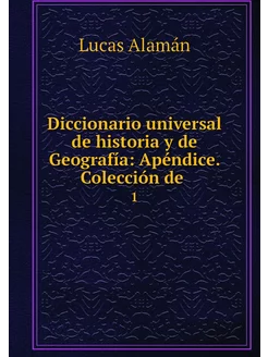 Diccionario universal de historia y d