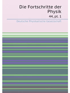 Die Fortschritte der Physik. 44, pt. 1