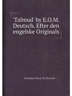 'Talmud' by E.O.M. Deutsch. Efter den engelske Origi