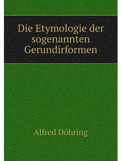 Die Etymologie der sogenannten Gerund