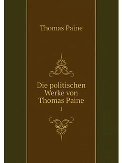 Die politischen Werke von Thomas Pain