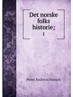 Det norske folks historie . 1