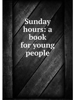 Sunday hours a book for young people