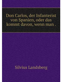 Don Carlos, der Infanterist von Spani