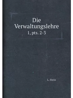 Die Verwaltungslehre. 1, pts. 2-3