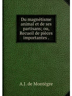 Du magnétisme animal et de ses partis