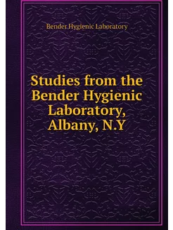 Studies from the Bender Hygienic Labo