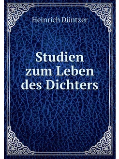 Studien zum Leben des Dichters