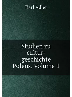 Studien zu cultur-geschichte Polens, Volume 1