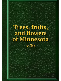 Trees, fruits, and flowers of Minneso