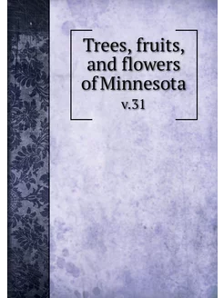 Trees, fruits, and flowers of Minneso