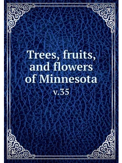 Trees, fruits, and flowers of Minneso