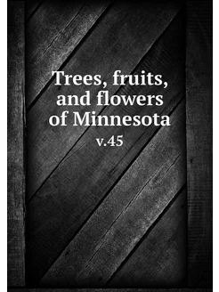 Trees, fruits, and flowers of Minneso