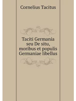 Taciti Germania seu De situ, moribus