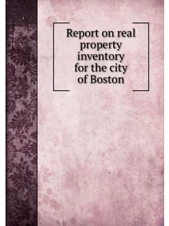 Report on real property inventory for