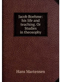 Jacob Boehme his life and teaching