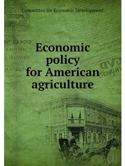 Economic policy for American agriculture