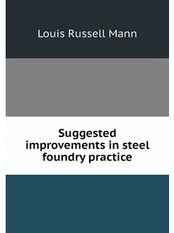 Suggested improvements in steel found