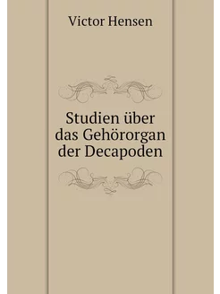 Studien über das Gehörorgan der Decap