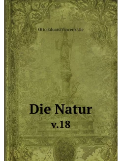 Die Natur. v.18