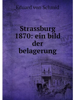 Strassburg 1870 ein bild der belagerung