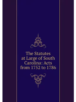 The Statutes at Large of South Caroli