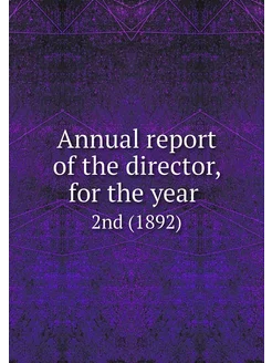 Annual report of the director, for th