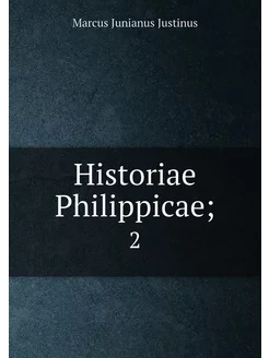 Historiae Philippicae . 2