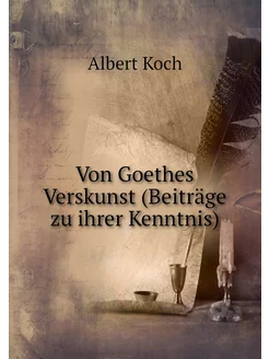 Von Goethes Verskunst (Beiträge zu ih