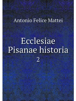 Ecclesiae Pisanae historia. 2