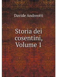 Storia dei cosentini, Volume 1