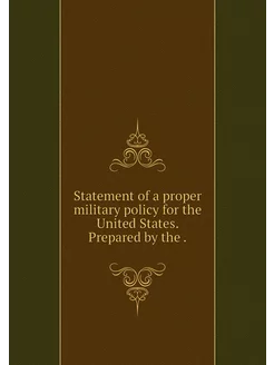 Statement of a proper military policy