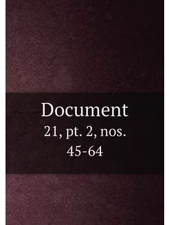 Document. 21, pt. 2, nos. 45-64