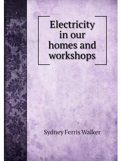 Electricity in our homes and workshops